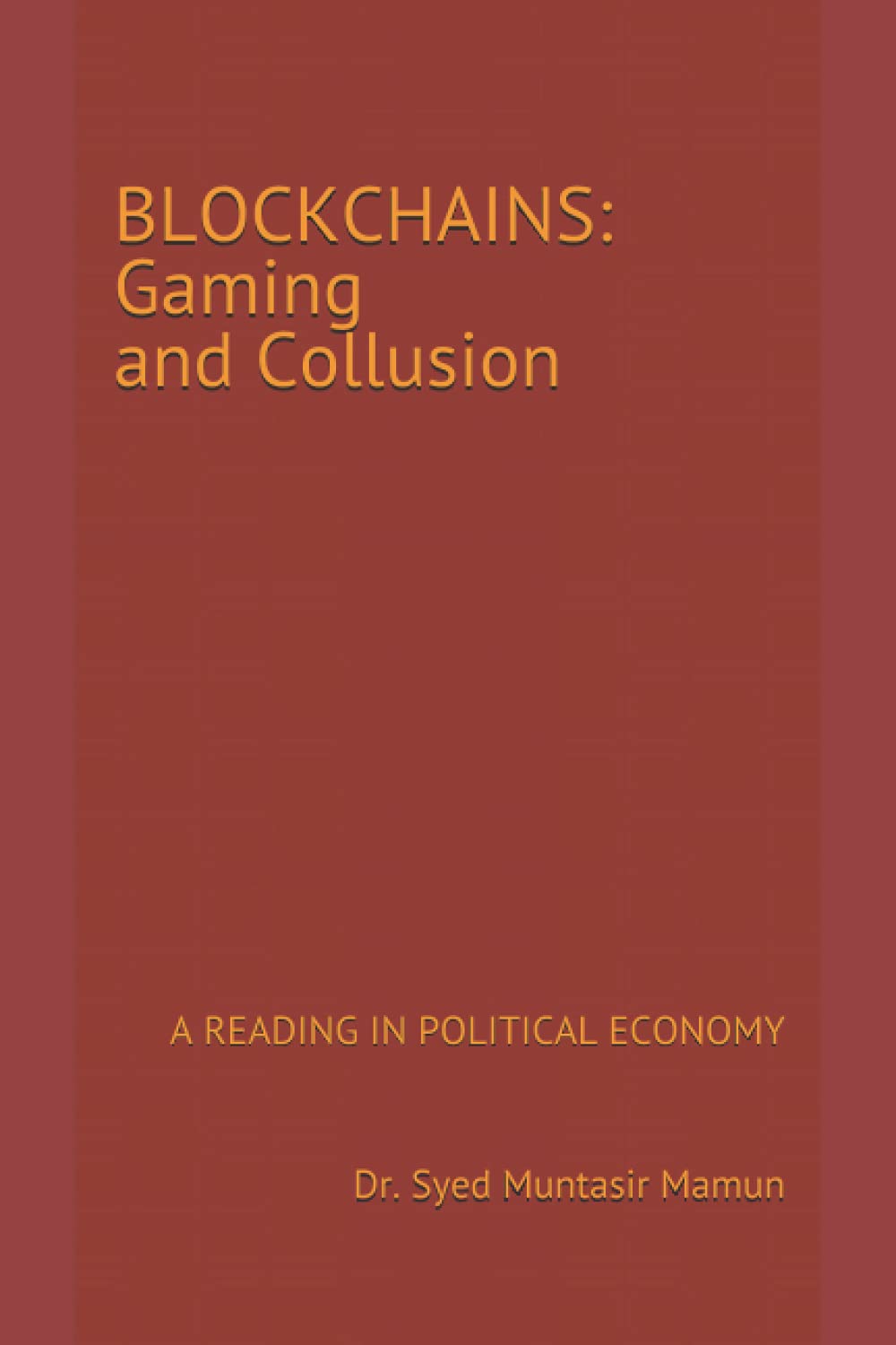 Cover of Blockchains: Gaming and Collusion – A Reading in Political Economy